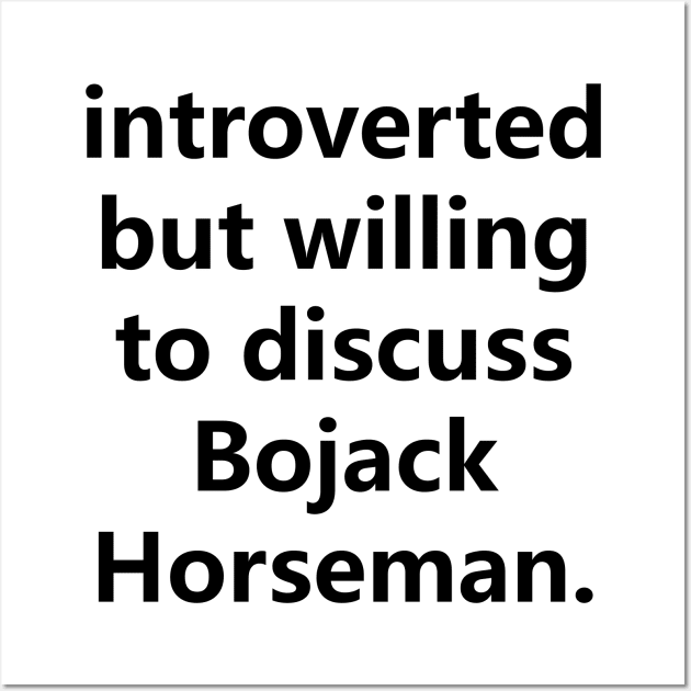 introverted but willing to discuss b. horseman Wall Art by Madelyn_Frere